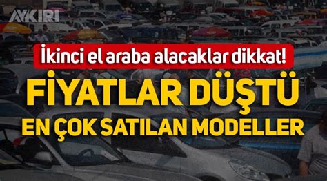 Kinci El Araba Alacaklar Dikkat Fiyatlar D T En Ok Satan Modeller