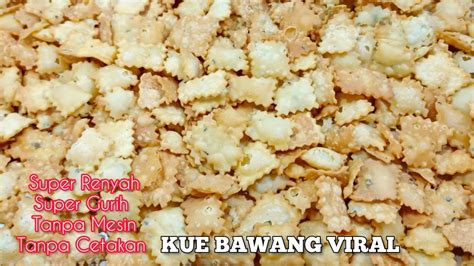 RESEP KUE BAWANG RENYAH DAN GURIH BUATNYA MUDAH TANPA MESIN DAN