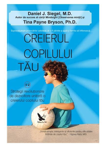 Creierul Copilului Tau Daniel J Siegel Tina Payne Bryson