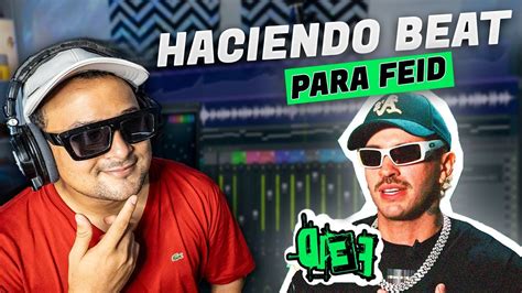 Haciendo Un Beat Para Feid Como Hacer Un Beat De Reggaeton Sin Fl