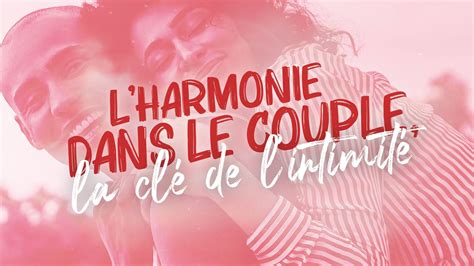 L Harmonie Dans Le Couple La Cl De L Intimit