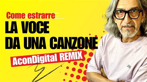 Come Estrarre La Voce Dalle Canzoni Acondigital Remix Definitivo