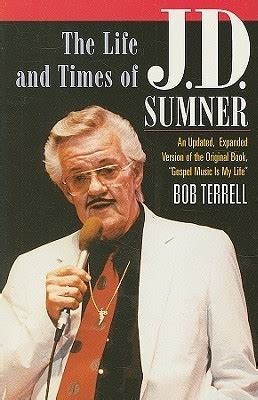 The Life And Times Of J D Sumner The World S Lowest Bass Singer By J