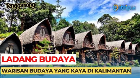 Ladang Budaya Ladaya Tenggarong Objek Wisata Hits Di Kutai