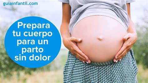 Cómo preparar el cuerpo para tener un parto sin dolor