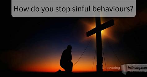 stop sinful behaviours uncovering intimacy