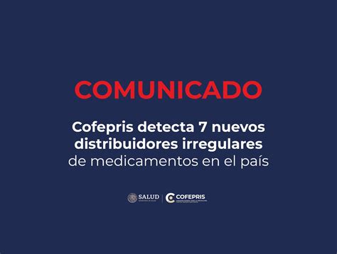 Cofepris Detecta Nuevos Distribuidores Irregulares De Medicamentos En