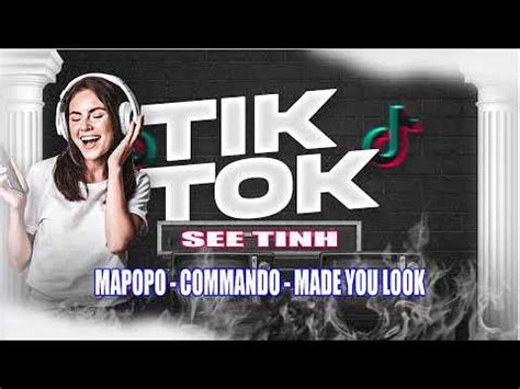 SEE TINH X MAPOPO COMMANDO X MADE YOU LOOK New TikTok VIRAL DANCE