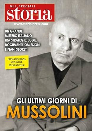 Amazon Co Jp Gli Ultimi Giorni Di Mussolini Un Grande Mistero