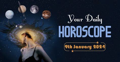 Daily Horoscope For All Zodiacs January 9 2024 We Grow Stronger