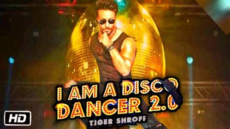 I Am A Disco Dancer Tiger Shroff New Song Tiger Shroff