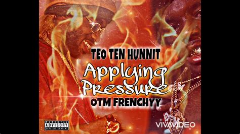 Teo Ten Hunnit Applying Pressure Feat OTM Frenchyy YouTube