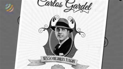 Carlos Gardel Sus 50 Mejores Tangos Cd1 Completo [hq] Youtube