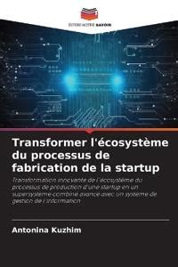 Transformer L Cosyst Me Du Processus De Fabrication De La Startup