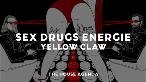 Yellow Claw Sex Drugs Energie Youtube