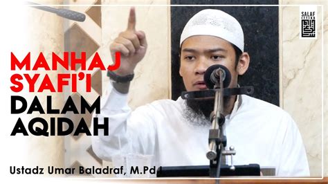 Manhaj Imam Syafi I Dalam Aqidah 01 Ustadz Umar Baladraf M Pd I