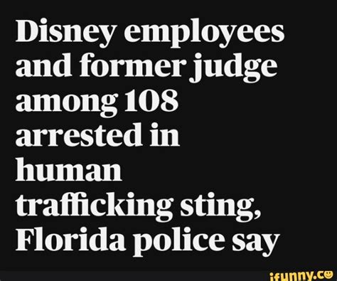 Disney Employees And Former Judge Among 108 Arrested In Human