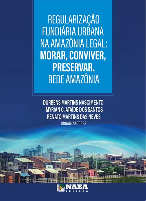 Regularização fundiária urbana na Amazônia Legal morar conviver