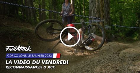 Coupe de France XC Lons le Saunier 2023 La vidéo FullAttack du vendredi