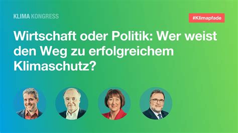 Klimakongress 2021 Wirtschaft Oder Politik Wer Weist Den Weg Zu