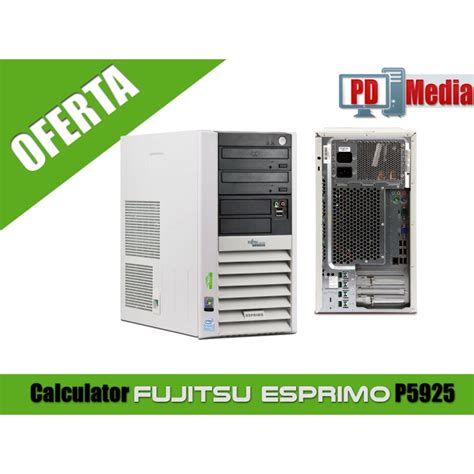 Calculator FUJITSU ESPRIMO P5925 Core 2 Duo E8400 3 0 Ghz 2GB DDR2 80