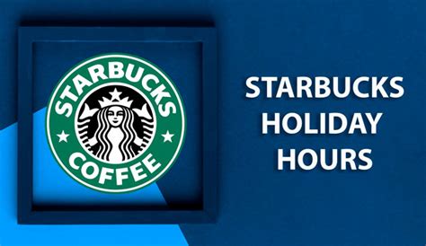 Starbucks Holiday Hours 2026 - 2027, Is Open on Easter?