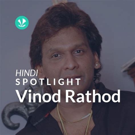 Vinod Rathod - Spotlight - Latest Hindi Songs Online - JioSaavn