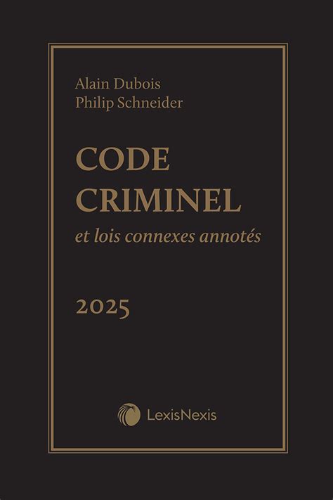 Code Criminel Et Lois Connexes Annotés édition 2025 2 Volumes