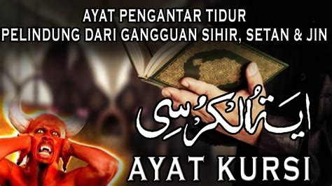 Ayat Kursi Pengusir Setan Jin Dalam Tubuh Dan Rumah Mengobati