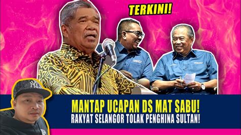 Terkini MANTAP UCAPAN DS MAT SABU RAKYAT SELANGOR TOLAK PENGHINA