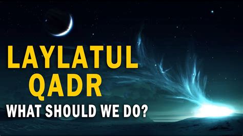 What Should We Do On Laylatul Qadr Last 10 Days Of Ramadan Youtube