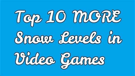 My Top 10 MORE Snow Levels In Video Games YouTube