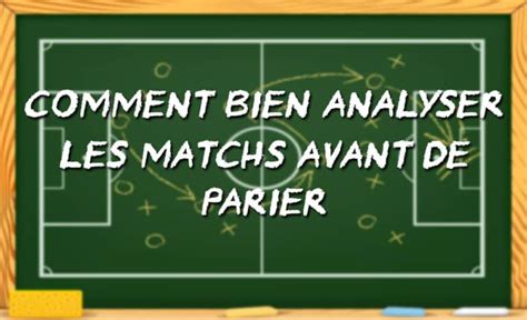 Comment Bien Analyser Un Match De Football Guide Pratique