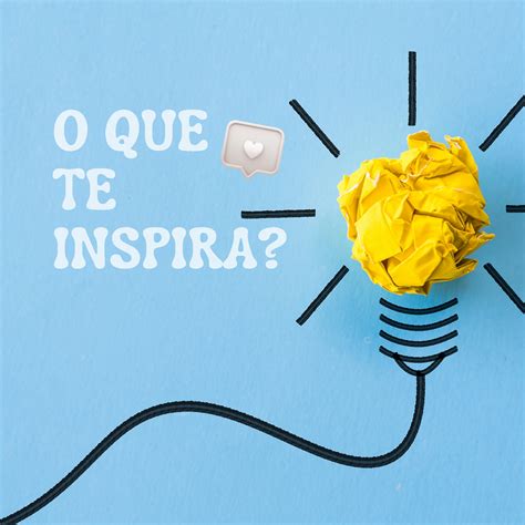 O Que Te Inspira