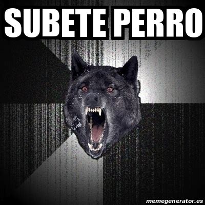 Meme Insanity Wolf Subete Perro