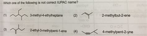 Which One Of The Following Is Not Correct Iupac Name 1 3 Methyl 4 Ethylheptane 2 Methylbut 2