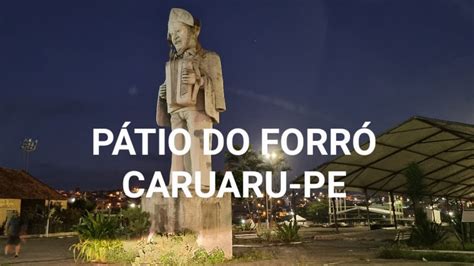 Como chegar no Pátio do Forró na Cidade de Caruaru Pernambuco YouTube