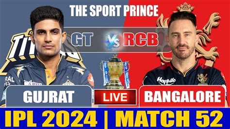 Live Royal Challengers Bangalore Vs Gujarat Titans 52nd T20 RCB Vs GT