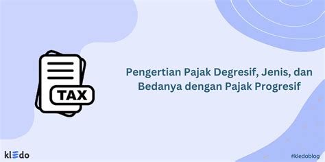 Pengertian Pajak Degresif Jenis Dan Bedanya Dengan Pajak Progresif