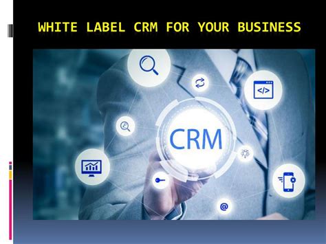 PPT White Label CRM For Your Business PowerPoint Presentation Free