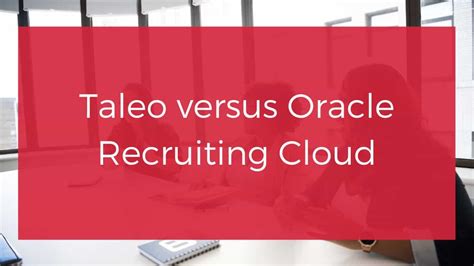 Migrating From Taleo To Oracle Recruiting Cloud Elire Consulting