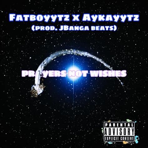 Écouter Prayers Not Wishes de FatboyYTZ sur Amazon Music