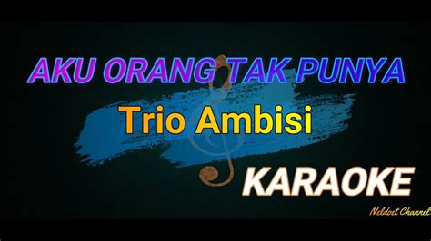 Aku Orang Tak Punya Trio Ambisi Cover Karaoke Youtube