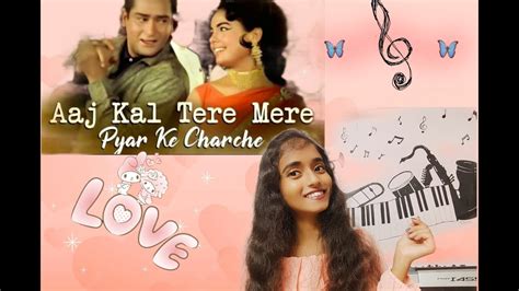 Aaj Kal Tere Mere Pyar Ke Charche Youtube