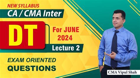 DT Exam Oriented Questions Lecture 2 For June 2024 Exam CA CMA Inter