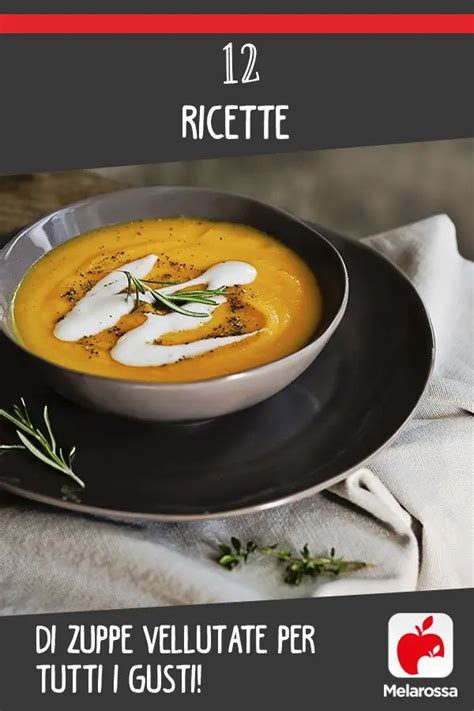 Le Migliori Ricette Di Zuppe Vellutate Sane E Light Melarossa Zuppe