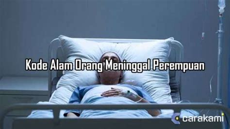 11 Kode Alam Orang Meninggal Perempuan Yang Perlu Di Ketahui News On