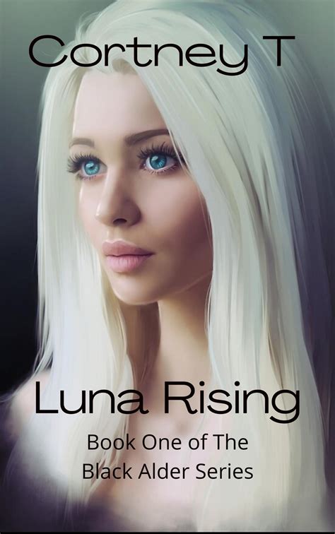 Read the novel Luna Rising, Book one of the Black Alder Series all chapters for free novel ...