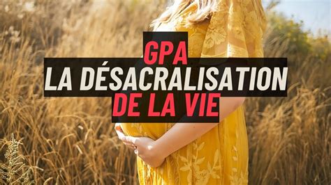 Gpa Pma Ivg De La D Sacralisation La Marchandisation Du Corps