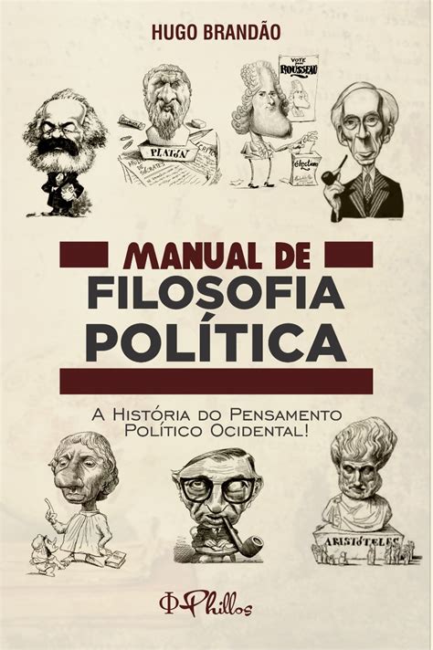 Manual De Filosofia PolÍtica A História Do Pensamento Político